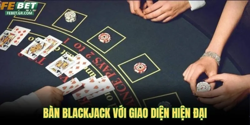 ban-blackjack-truc-tuyen-voi-giao-dien-hien-dai