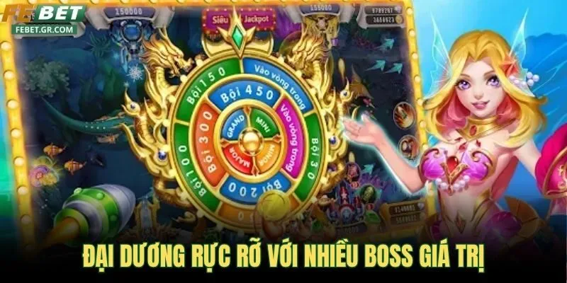 dai-duong-ruc-ro-voi-nhieu-boss-gia-tri