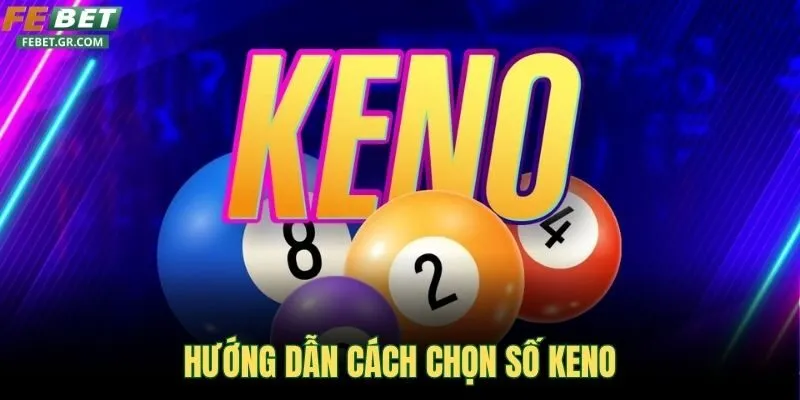 huong-dan-cach-chon-so-keno