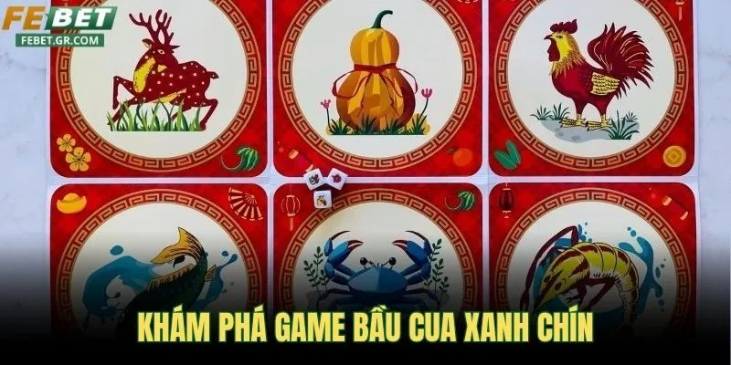 kham-pha-game-bau-cua-xanh-chin