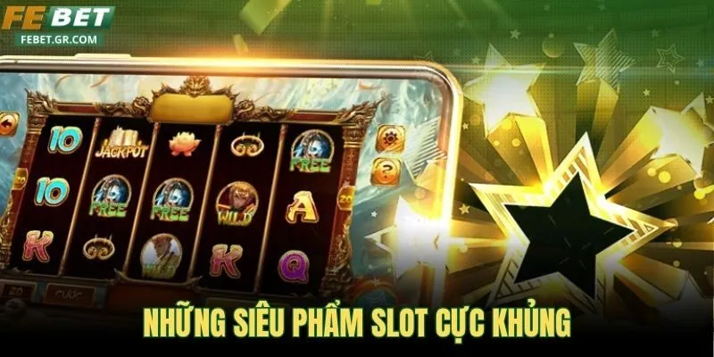 nhung-sieu-pham-slot-cuc-khung