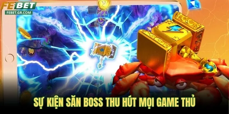 su-kien-san-boss-thu-hut-dong-dao-game-thu