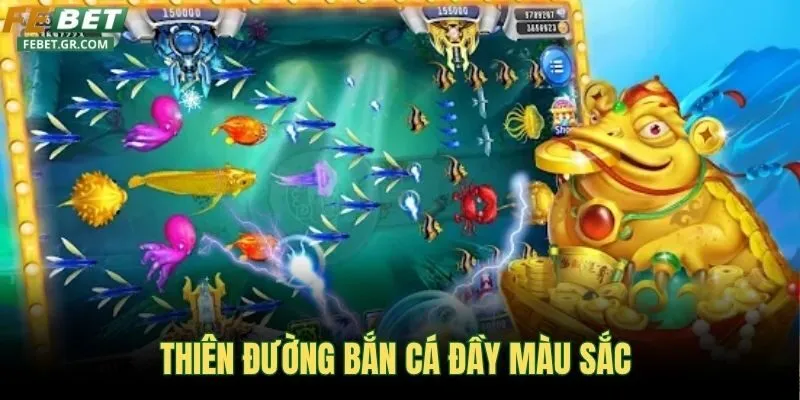 thien-duong-ban-ca-day-mau-sac-song-dong