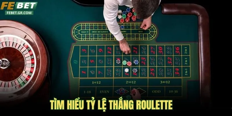 tim-hieu-ty-le-thang-roulette